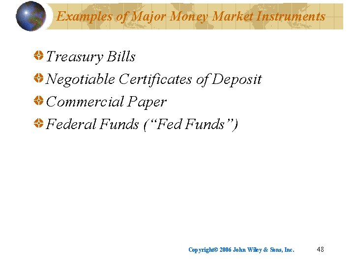 Examples of Major Money Market Instruments Treasury Bills Negotiable Certificates of Deposit Commercial Paper