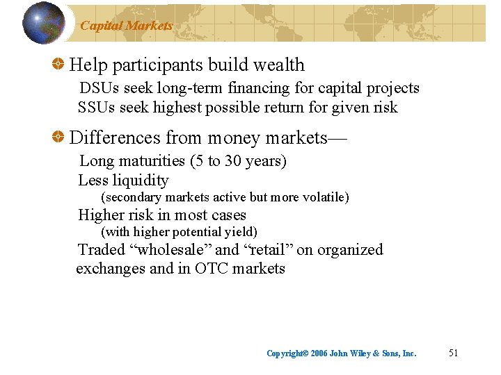 Capital Markets Help participants build wealth DSUs seek long-term financing for capital projects SSUs