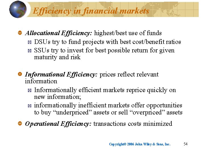 Efficiency in financial markets Allocational Efficiency: highest/best use of funds DSUs try to fund