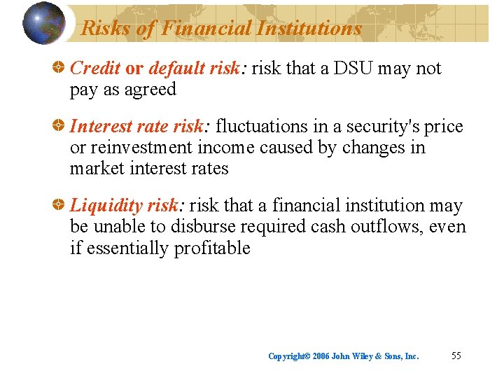 Risks of Financial Institutions Credit or default risk: risk that a DSU may not