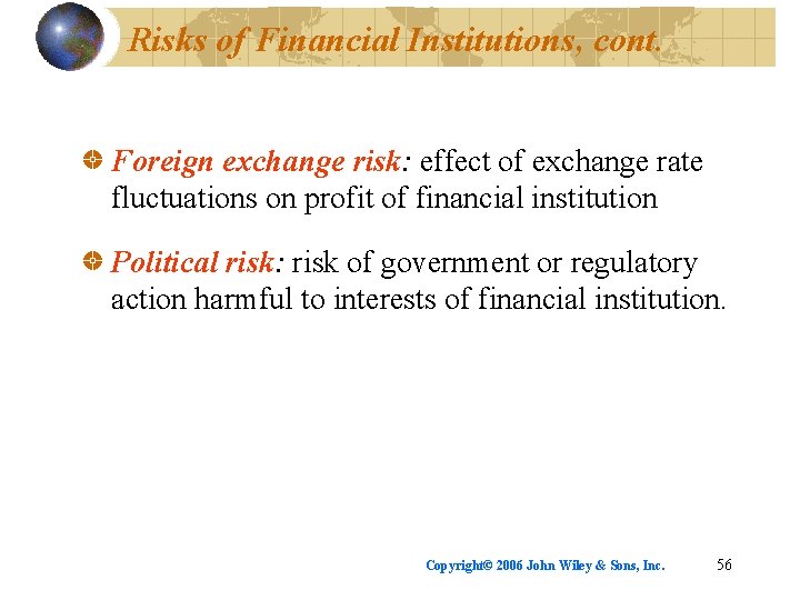Risks of Financial Institutions, cont. Foreign exchange risk: effect of exchange rate fluctuations on
