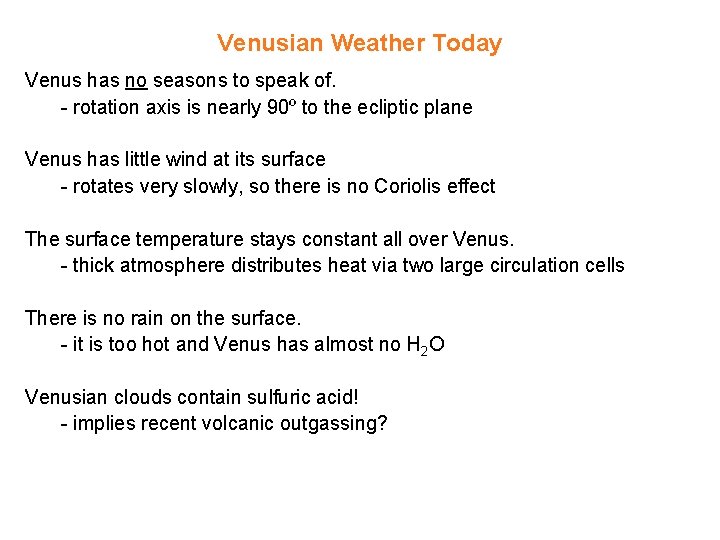 Venusian Weather Today Venus has no seasons to speak of. - rotation axis is