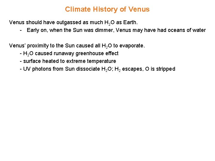 Climate History of Venus should have outgassed as much H 2 O as Earth.