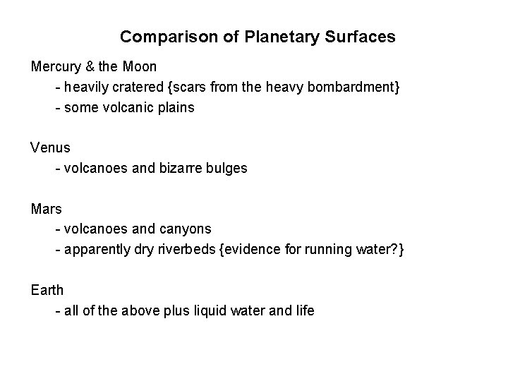 Comparison of Planetary Surfaces Mercury & the Moon - heavily cratered {scars from the