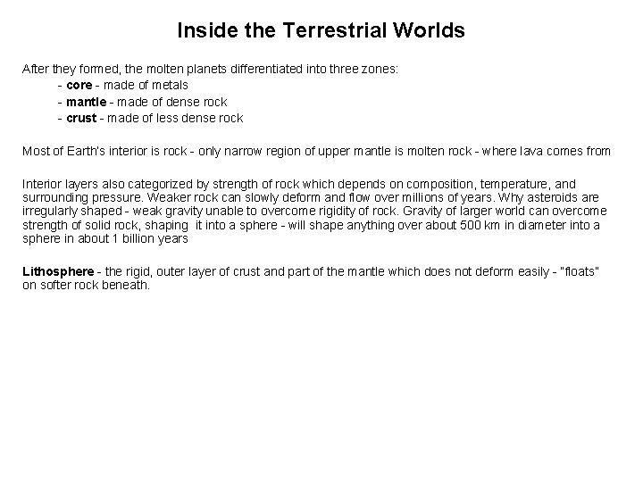 Inside the Terrestrial Worlds After they formed, the molten planets differentiated into three zones: