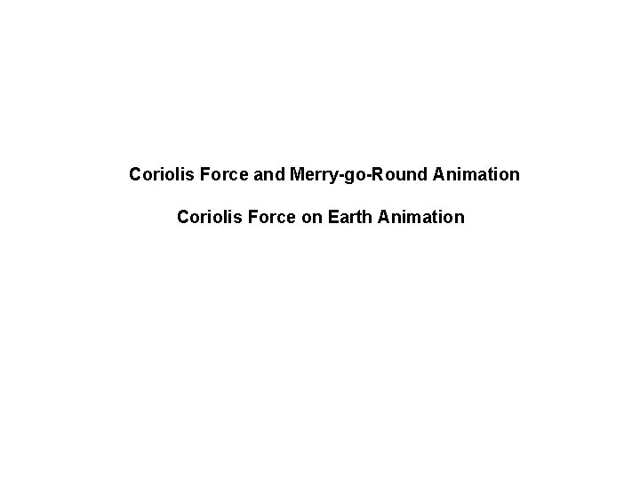 Coriolis Force and Merry-go-Round Animation Coriolis Force on Earth Animation 