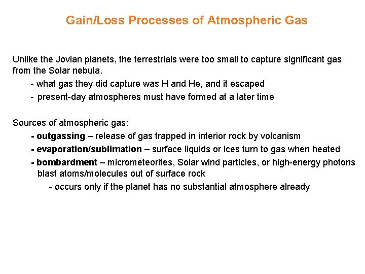 Gain/Loss Processes of Atmospheric Gas Unlike the Jovian planets, the terrestrials were too small