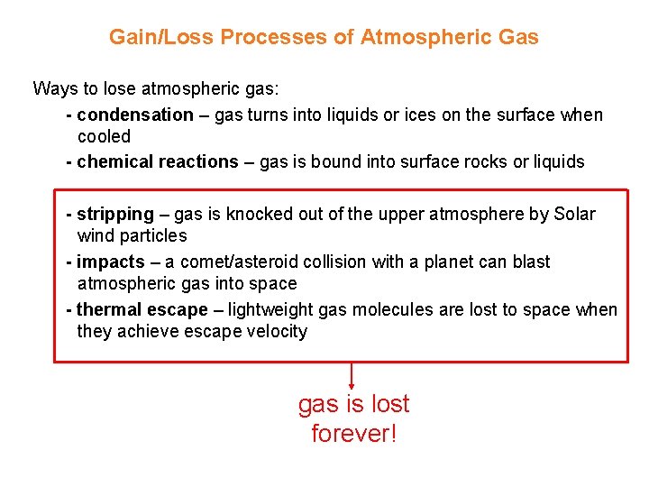 Gain/Loss Processes of Atmospheric Gas Ways to lose atmospheric gas: - condensation – gas
