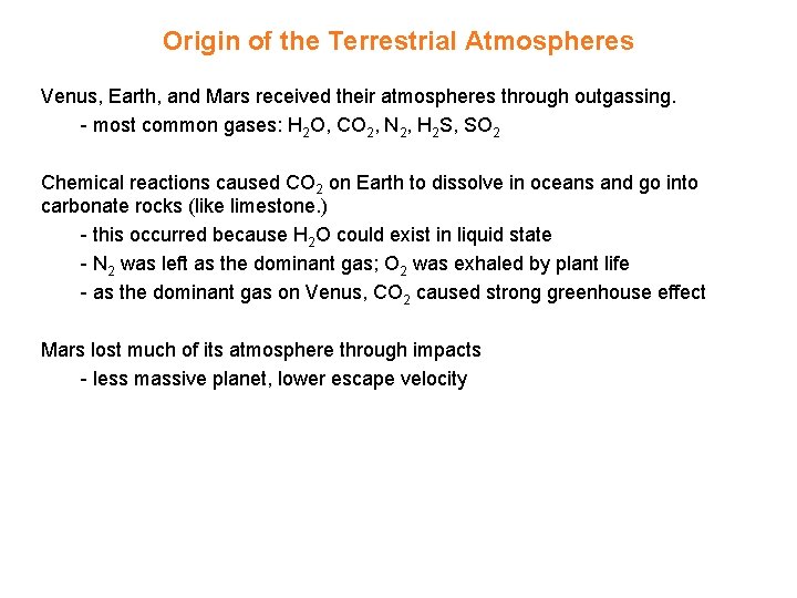 Origin of the Terrestrial Atmospheres Venus, Earth, and Mars received their atmospheres through outgassing.