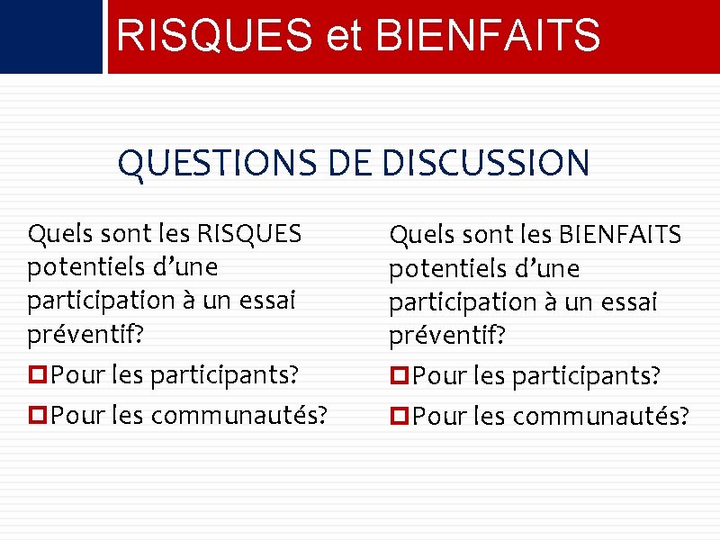 RISQUES et BIENFAITS QUESTIONS DE DISCUSSION Quels sont les RISQUES potentiels d’une participation à