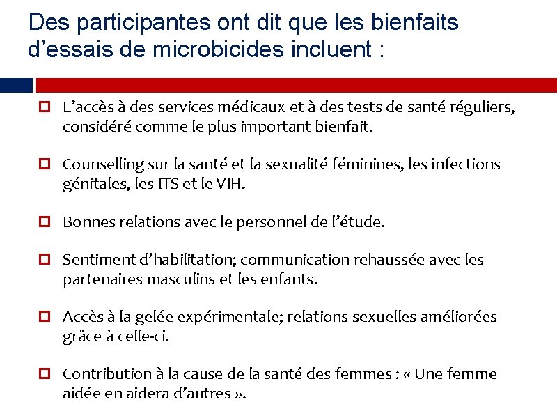 Des participantes ont dit que les bienfaits d’essais de microbicides incluent : L’accès à