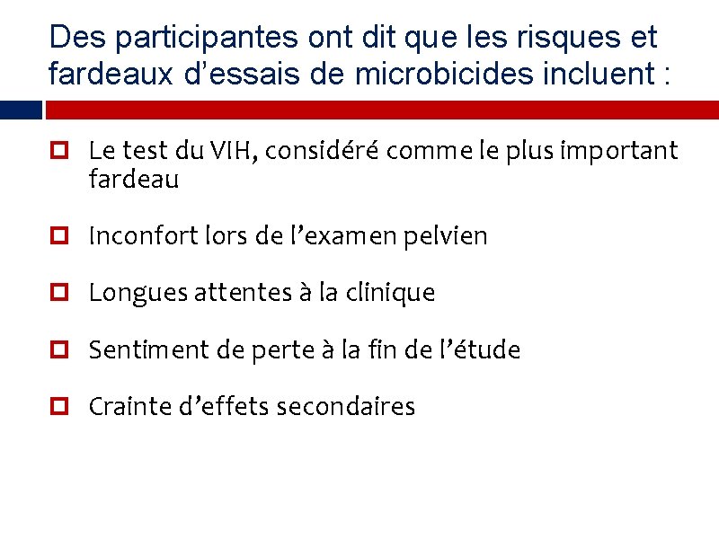 Des participantes ont dit que les risques et fardeaux d’essais de microbicides incluent :