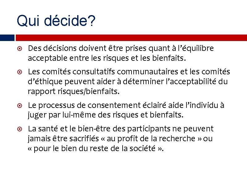 Qui décide? Des décisions doivent être prises quant à l’équilibre acceptable entre les risques