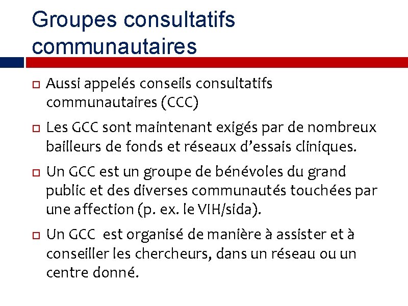 Groupes consultatifs communautaires Aussi appelés conseils consultatifs communautaires (CCC) Les GCC sont maintenant exigés