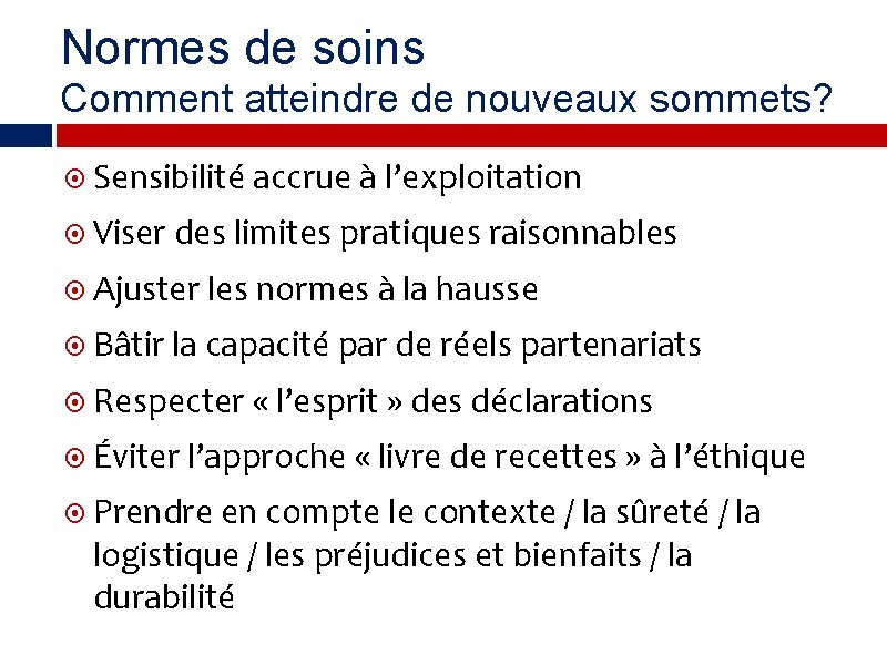 Normes de soins Comment atteindre de nouveaux sommets? Sensibilité Viser des limites pratiques raisonnables