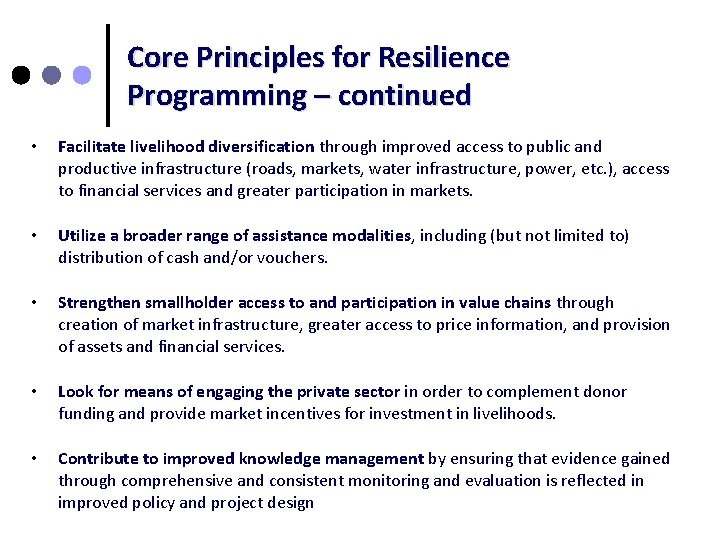 Core Principles for Resilience Programming – continued • Facilitate livelihood diversification through improved access