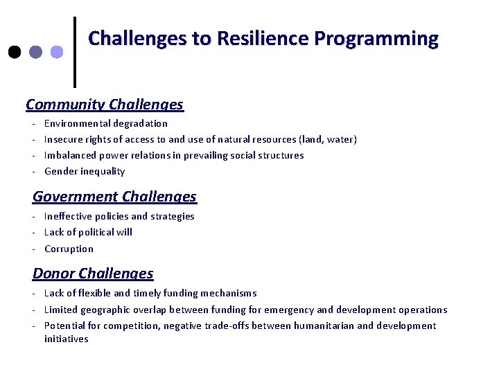 Challenges to Resilience Programming Community Challenges - Environmental degradation Insecure rights of access to