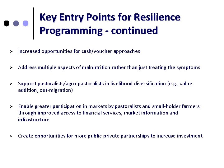 Key Entry Points for Resilience Programming - continued Ø Increased opportunities for cash/voucher approaches