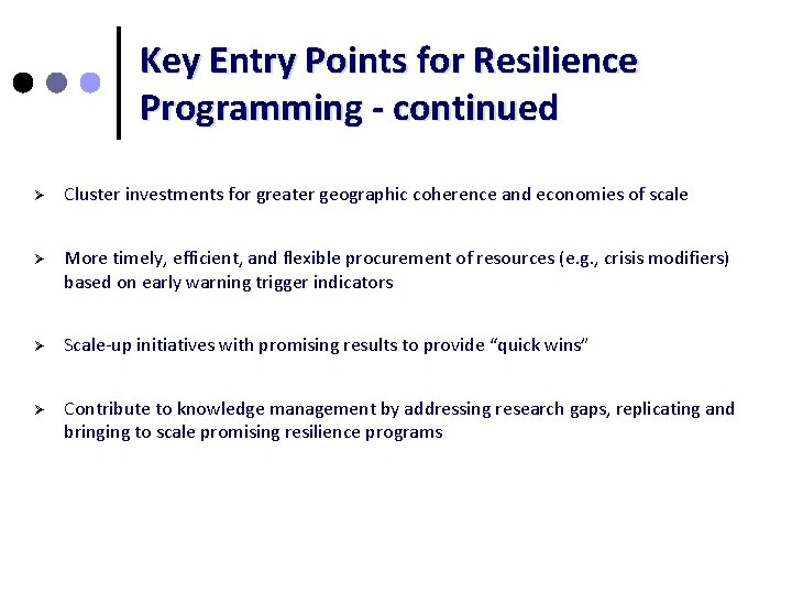 Key Entry Points for Resilience Programming - continued Ø Cluster investments for greater geographic