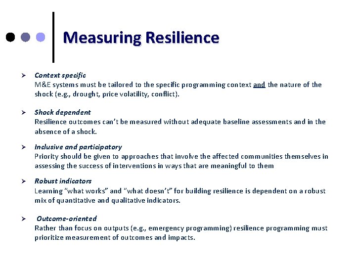 Measuring Resilience Ø Context specific M&E systems must be tailored to the specific programming