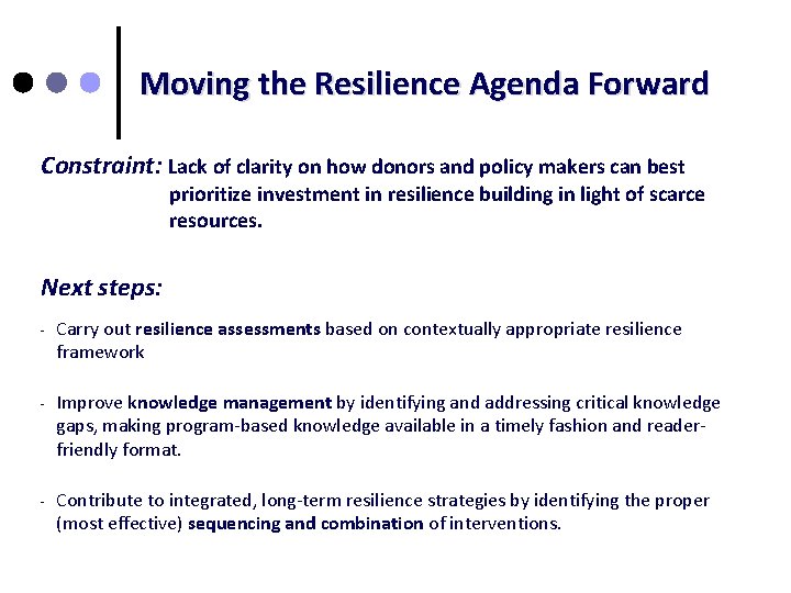 Moving the Resilience Agenda Forward Constraint: Lack of clarity on how donors and policy