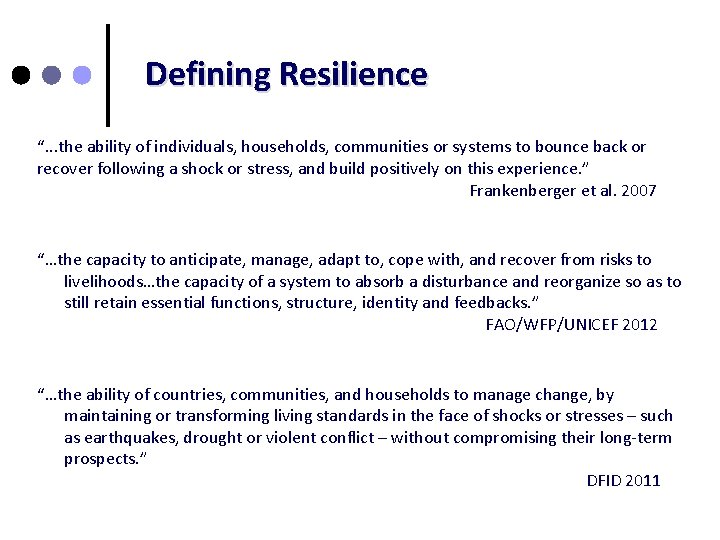 Defining Resilience “. . . the ability of individuals, households, communities or systems to