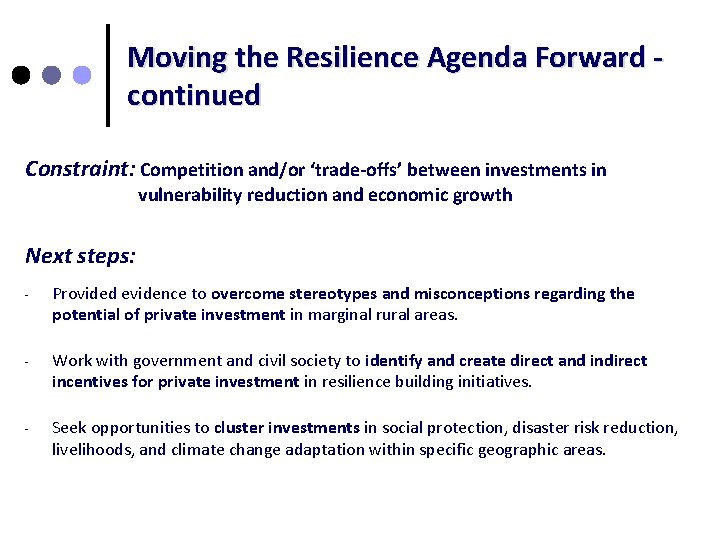 Moving the Resilience Agenda Forward continued Constraint: Competition and/or ‘trade-offs’ between investments in vulnerability