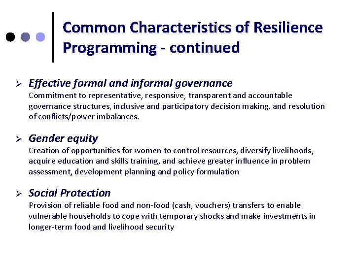 Common Characteristics of Resilience Programming - continued Ø Effective formal and informal governance Commitment