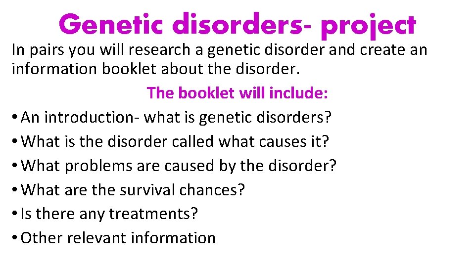 Genetic disorders- project In pairs you will research a genetic disorder and create an