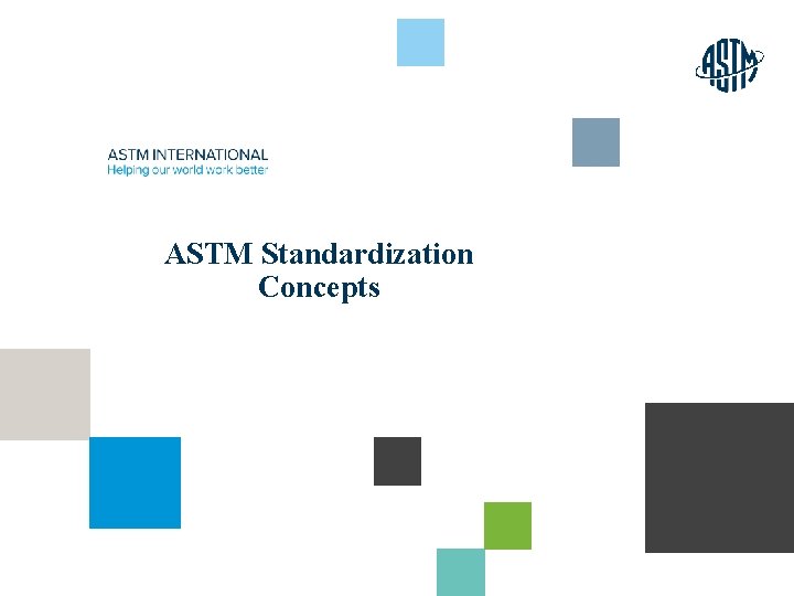 ASTM Standardization Concepts © ASTM International 13 