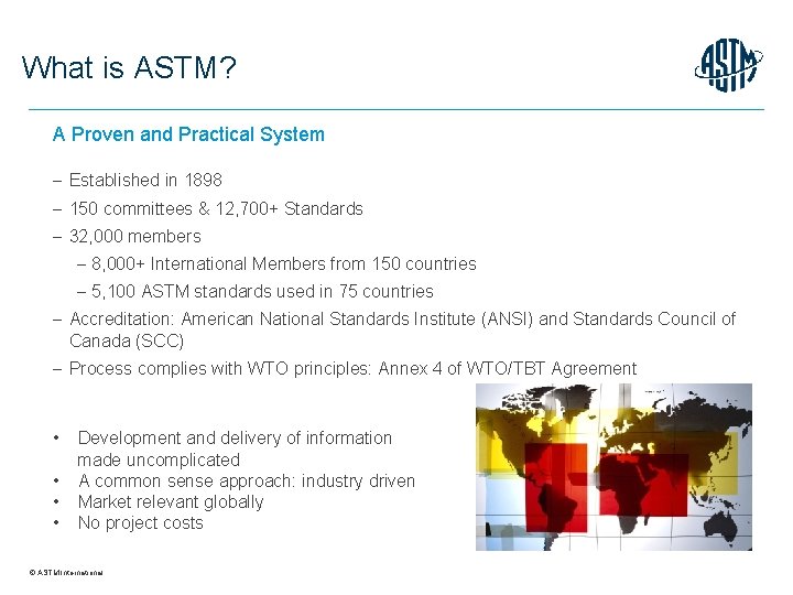 What is ASTM? A Proven and Practical System Established in 1898 150 committees &