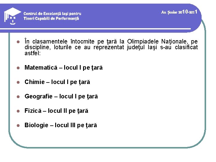 An şcolar 2010 -2011 l În clasamentele întocmite pe ţară la Olimpiadele Naţionale, pe