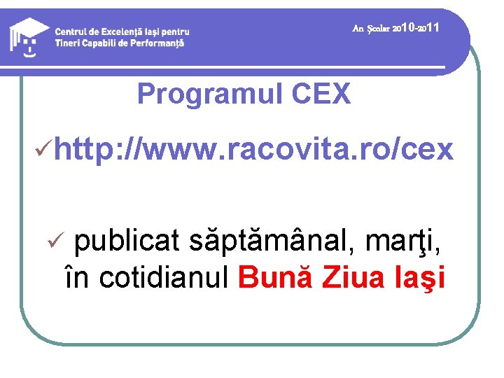 An şcolar 2010 -2011 Programul CEX ühttp: //www. racovita. ro/cex publicat săptămânal, marţi, în