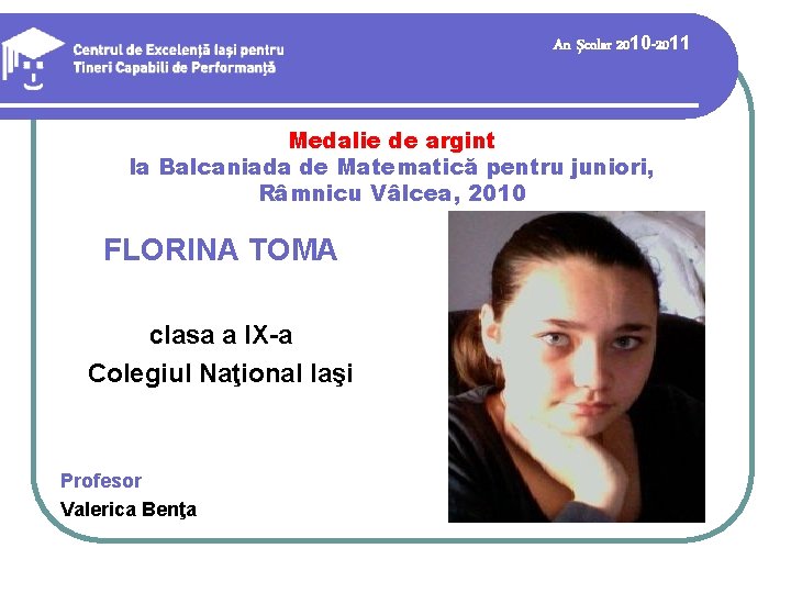 An şcolar 2010 -2011 Medalie de argint la Balcaniada de Matematică pentru juniori, Râmnicu