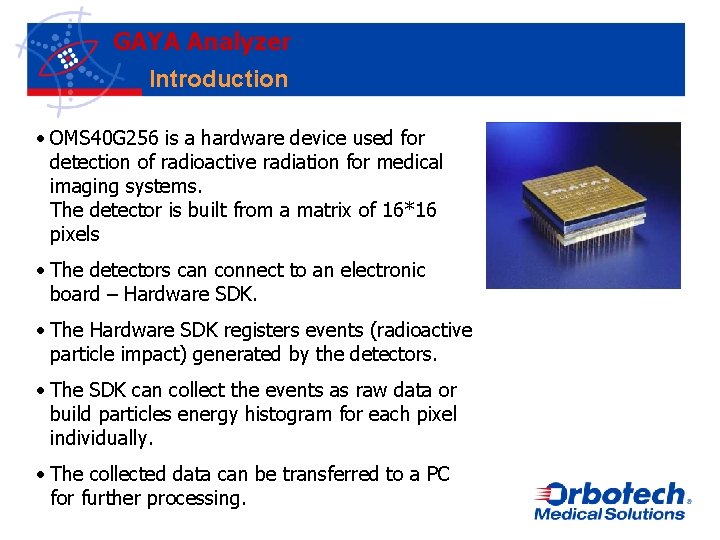 GAYA Analyzer Introduction • OMS 40 G 256 is a hardware device used for