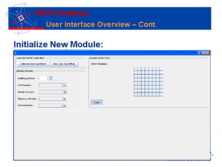 GAYA Analyzer User Interface Overview – Cont. Initialize New Module: 