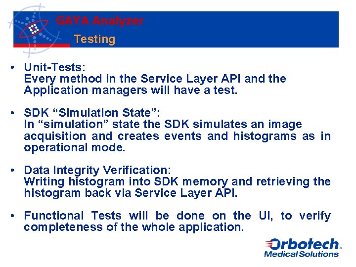 GAYA Analyzer Testing • Unit-Tests: Every method in the Service Layer API and the