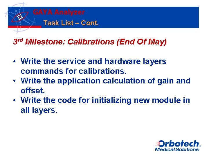 GAYA Analyzer Task List – Cont. 3 rd Milestone: Calibrations (End Of May) •