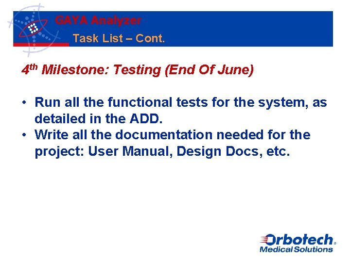 GAYA Analyzer Task List – Cont. 4 th Milestone: Testing (End Of June) •