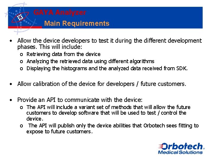 GAYA Analyzer Main Requirements • Allow the device developers to test it during the