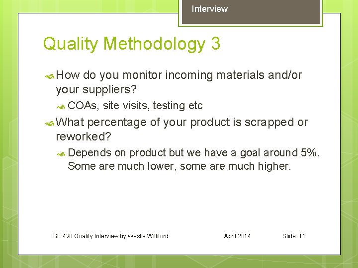 Interview Quality Methodology 3 How do you monitor incoming materials and/or your suppliers? COAs,