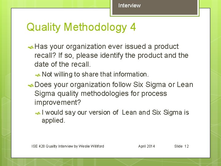Interview Quality Methodology 4 Has your organization ever issued a product recall? If so,