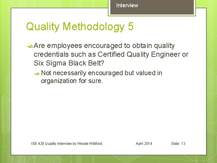 Interview Quality Methodology 5 Are employees encouraged to obtain quality credentials such as Certified