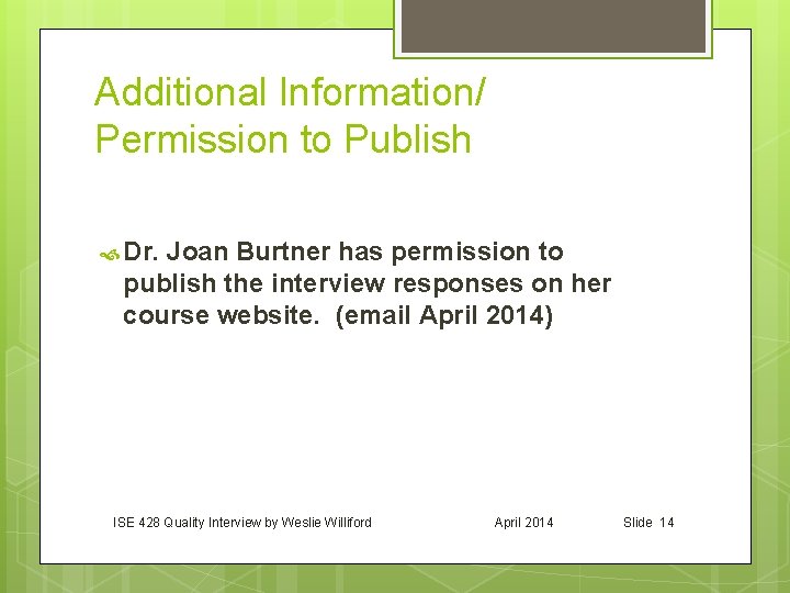 Additional Information/ Permission to Publish Dr. Joan Burtner has permission to publish the interview