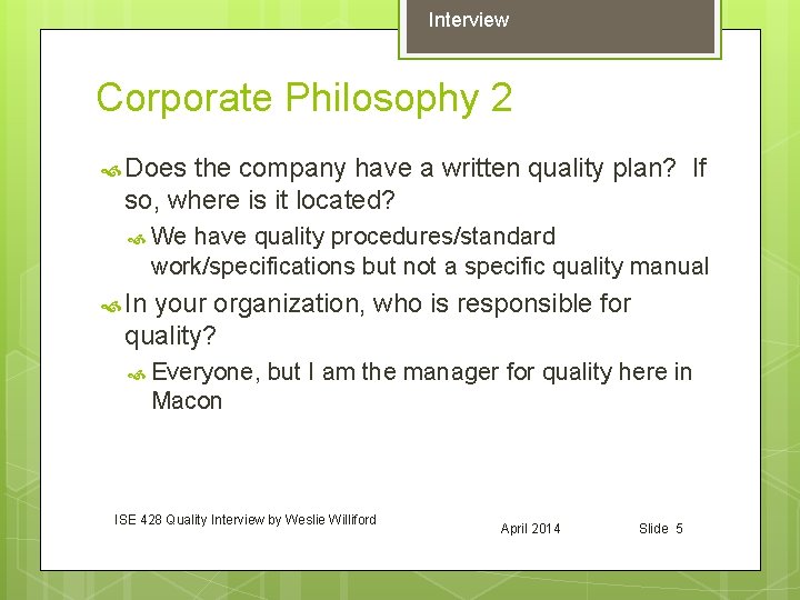 Interview Corporate Philosophy 2 Does the company have a written quality plan? If so,