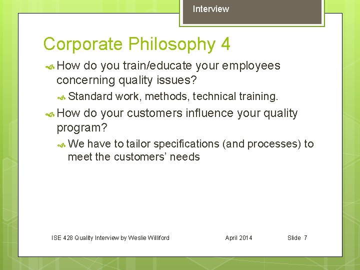 Interview Corporate Philosophy 4 How do you train/educate your employees concerning quality issues? Standard