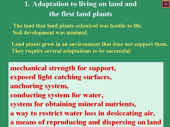 1. Adaptation to living on land the first land plants The land that land