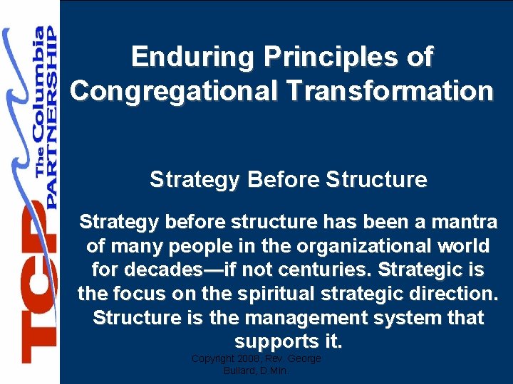 Enduring Principles of Congregational Transformation Strategy Before Structure Strategy before structure has been a