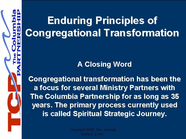 Enduring Principles of Congregational Transformation A Closing Word Congregational transformation has been the a