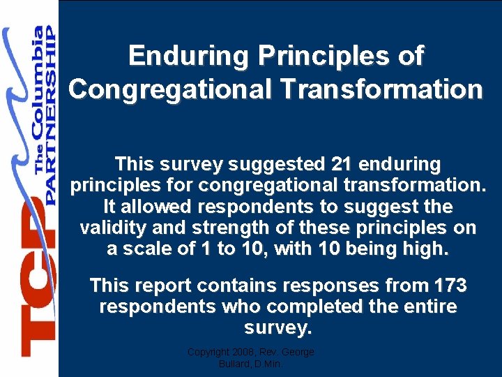 Enduring Principles of Congregational Transformation This survey suggested 21 enduring principles for congregational transformation.